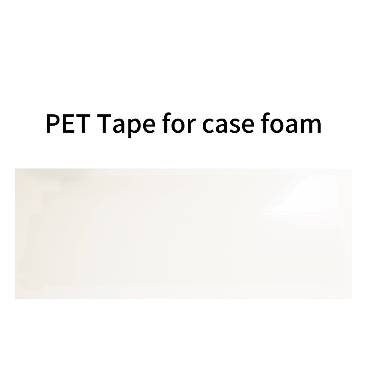 PET Tape for case foam